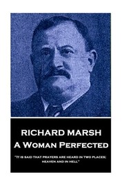 Richard Marsh - A Woman Perfected