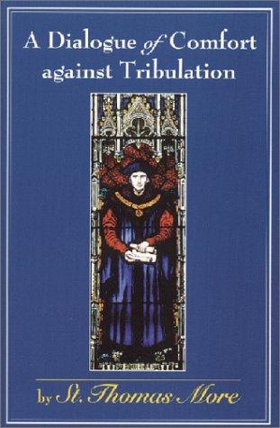 A dialogue of comfort against tribulation